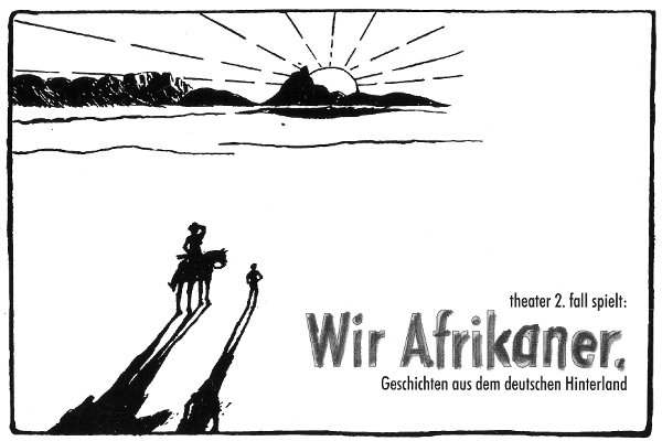 City Cards Postkarte zu: theater 2. fall, Wir Afrikaner. Geschichten aus dem deutschen Hinterland. 24. Mai (Premiere), 25., 26.5.; 4., 5., 6., 18., 19.6.; 20:00 Uhr. ehem. O.-v.-Guericke-Buchhandlung, Breiter Weg (am HdL)