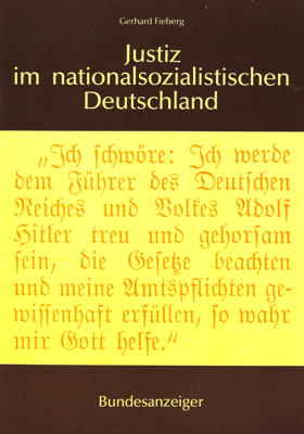 Gerhard Fieberg: Justiz im nationalsozialistischen Deutschland, Bundesanzeiger 1984